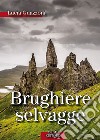 Brughiere selvagge. E-book. Formato EPUB ebook
