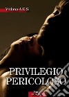 Privilegio pericoloso. E-book. Formato PDF ebook