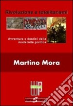 Rivoluzione e totalitarismi. Avventura e destini della modernità politica. E-book. Formato EPUB ebook