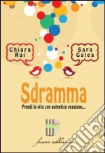 Sdramma. Prendi la vita con autentica passione. E-book. Formato EPUB ebook