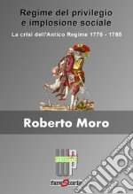 Regime del privilegio e implosione sociale. La crisi dell'Antico Regime 1776-1778. E-book. Formato EPUB ebook