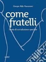 Come Fratelli - Storia di un&apos;adozione speciale. E-book. Formato EPUB