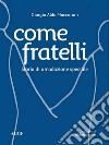 Come Fratelli - Storia di un&apos;adozione speciale. E-book. Formato EPUB ebook