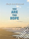 You are the Hope. E-book. Formato EPUB ebook di Giorgio Aldo Maccaroni