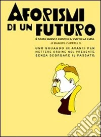 Aforismi di un futuro. È stata questa contro il vuoto la cura. E-book. Formato Mobipocket ebook
