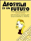 Aforismi di un futuro. È stata questa contro il vuoto la cura. E-book. Formato Mobipocket ebook di Manuel Cappello