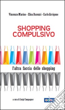 Shopping compulsivo. E-book. Formato EPUB ebook di Elena Barozzi