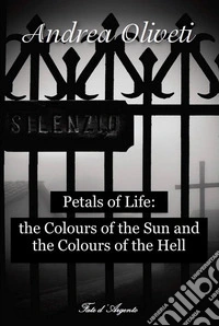 Petals of Life: the Colours of the Sun and the Colours of the Hell. E-book. Formato PDF ebook