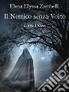 Il Nemico senza Volto - Libro Primo. E-book. Formato EPUB ebook di Elena Elyssa Zambelli