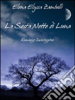 La Sesta Notte di Luna - Romanzo Investigativo. E-book. Formato EPUB ebook