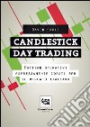 Candlestick day trading. Pattern operativi espressamente ideati per il mercato italiano. E-book. Formato PDF ebook