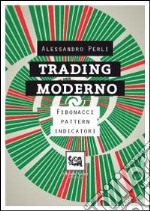 Trading moderno. Fibonacci, pattern, indicatori. E-book. Formato PDF ebook