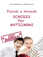 Piccoli e grandi Scherzi per MatrimonioJust Married!. E-book. Formato EPUB