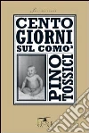 Cento giorni sul comò. E-book. Formato EPUB ebook di Pino Tossici
