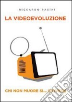 La videoevoluzione. E-book. Formato EPUB ebook