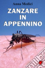 Zanzare in Appenino - I culicidi di alta quota in provincia di Modena. E-book. Formato Mobipocket ebook