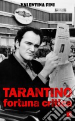 Tarantino, fortuna critica - La critica dei film di Quentin Tarantino in Italia e in Francia, Vol. I, 1992/2004. E-book. Formato EPUB ebook