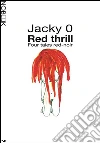Red thrill: Four tales red-noir. E-book. Formato PDF ebook di Jacky 0