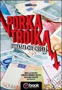 Porka troika. Ammazza che crisi!. E-book. Formato Mobipocket ebook