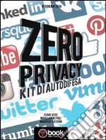 Zero privacy. Kit di autodifesa. E-book. Formato EPUB ebook