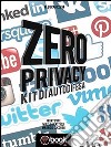 Zero privacy. Kit di autodifesa. E-book. Formato Mobipocket ebook