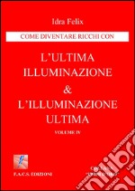 L'ultima illuminazione & l'illuminazione ultima Vol. IV. E-book. Formato PDF ebook