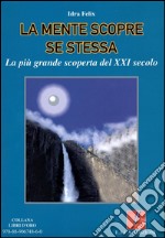 La mente scopre se stessa: La più grande scoperta del XXI secolo. E-book. Formato EPUB ebook