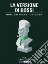 La versione di Bossi. Perché il Senatùr resta il vero capo della Lega. E-book. Formato EPUB ebook di Matteo Pandini