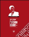 Berlinguer l'ultimo leader. E-book. Formato PDF ebook di Giovanni Gelsomino