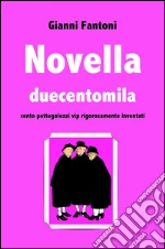 Novella duecentomila. Cento pettegolezzi vip rigorosamente inventati. E-book. Formato EPUB