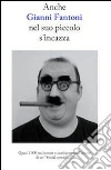 Anche Gianni Fantoni nel suo piccolo s'incazza. Quasi 1.000 tra battute e cambiamenti d'umore di un «social comedian». E-book. Formato EPUB ebook di Gianni Fantoni