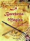 La Bacchetta MagicaCon la Bacchetta Magica Tutto è Possibile nella Vita . E-book. Formato PDF ebook