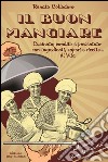 Il Buon MangiareCucinato, condito e presentato con ingredienti, sapori e ricette di... Vita. E-book. Formato PDF ebook di Renato Collodoro