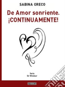 De Amor sonriente. ¡CONTINUAMENTE!. E-book. Formato EPUB ebook di Sabina Greco
