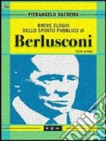 Breve elogio dello spirito pubblico di Berlusconi. Testo in rima. E-book. Formato EPUB ebook