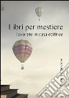 Libri per mestiere: Lavorare in casa editrice. E-book. Formato EPUB ebook