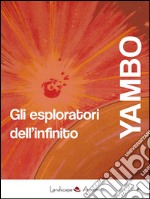 Gli esploratori dell'infinito. E-book. Formato Mobipocket ebook