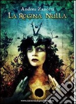 La regina Nulla. E-book. Formato EPUB ebook