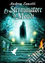 Lo Sterminatore di Mondi - Mondo 2.3. E-book. Formato EPUB ebook