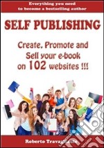 Self Publishing - Create, Promote and Sell your book on 102 websites !!!. E-book. Formato Mobipocket ebook