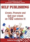 Self Publishing - Create, Promote and Sell your book on 102 websites !!!. E-book. Formato EPUB ebook