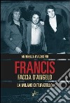 Francis Faccia d’angelo. La Milano di Turatello. E-book. Formato EPUB ebook di Antonella D’Agostino