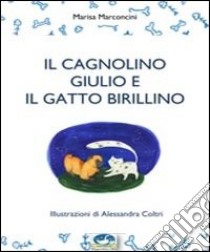 Il cagnolino Giulio e il gatto Birillino ebook di Marconcini Marisa
