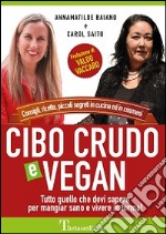 Cibo crudo e vegan. Consigli, ricette, piccoli segreti in cucina ed in cosmesi. Ediz. multilingue ebook