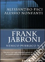 Frank Jabroni: nemico pubblico n. 9. E-book. Formato EPUB ebook