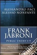 Frank Jabroni: public enemy # 9. E-book. Formato PDF ebook