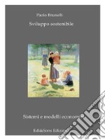 Sviluppo SostenibileUna teoria diventata essenziale. E-book. Formato EPUB ebook