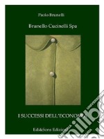 Brunello Cucinelli SpaIl re del cashmere. E-book. Formato EPUB ebook