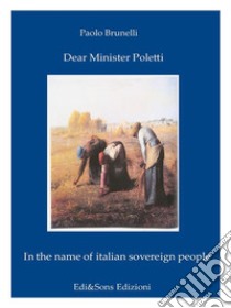 Dear Minister PolettiHOW TO CHANGE THE WORLD OF WORK IN ITALY. E-book. Formato PDF ebook di Dottor Paolo Brunelli