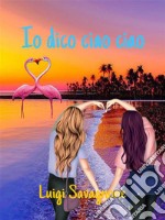 Io dico ciao ciao. E-book. Formato EPUB ebook